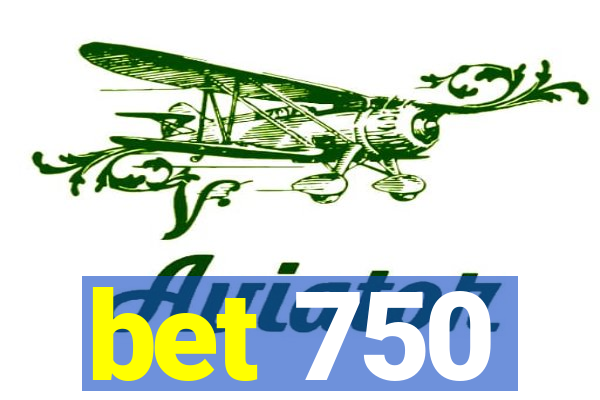 bet 750